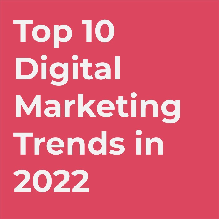 top 10 digital marketing trends in 2022 text